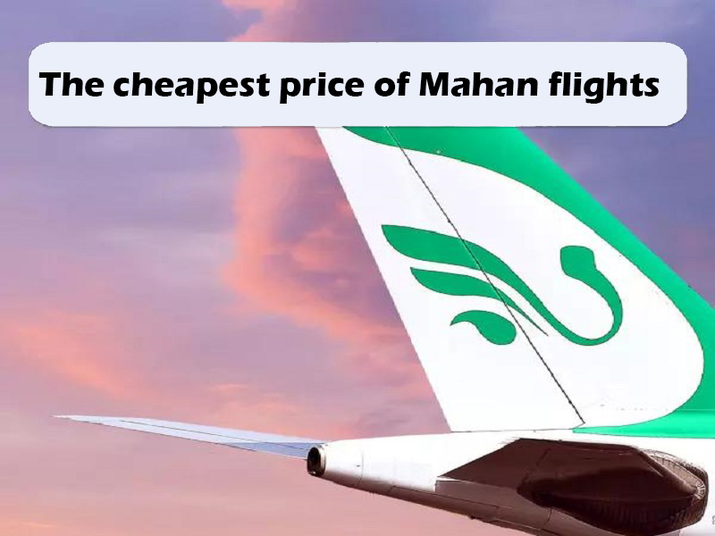 The cheapest price of Mahan flights